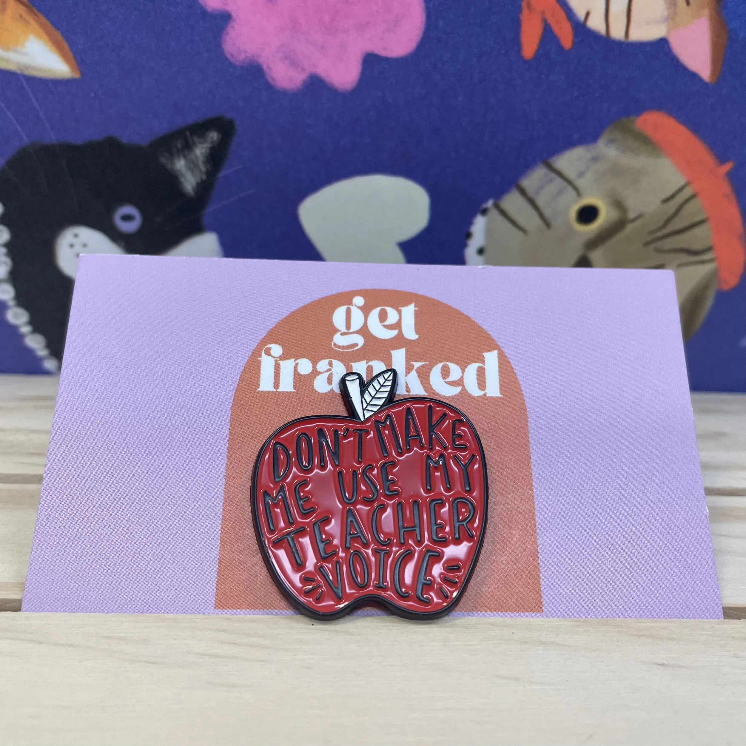 Pin: "Don't make me use my teacher voice"