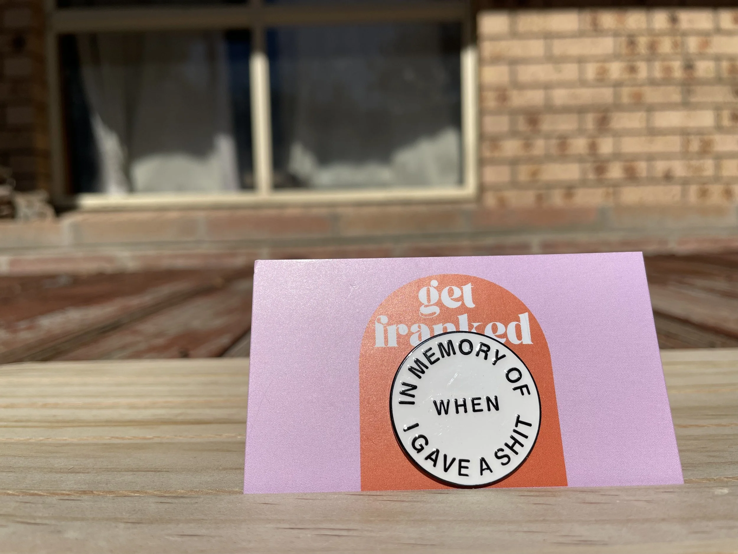 Pin: "In memory of when I gave a shit"