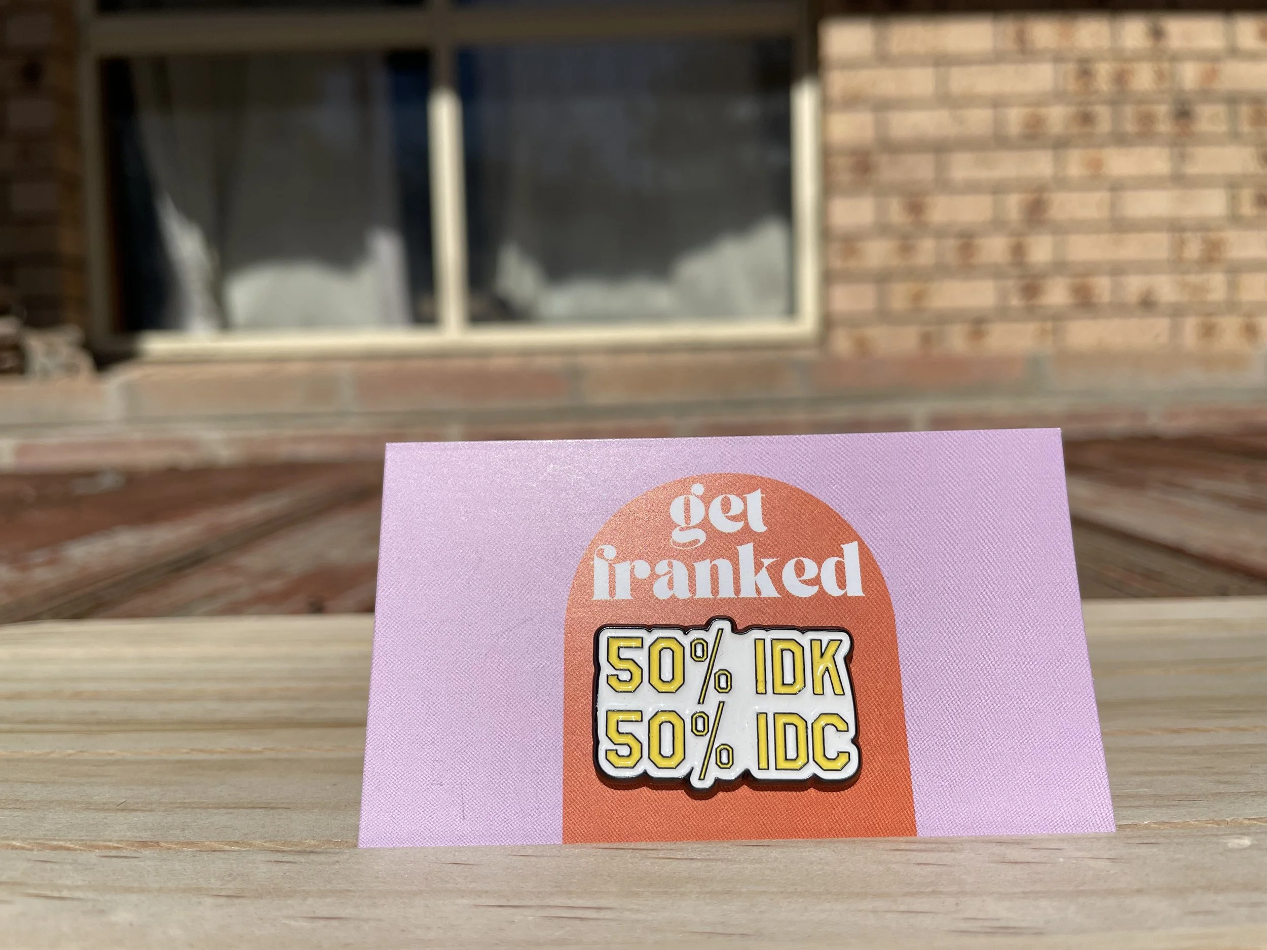 Pin: "50% IDK 50% IDC"