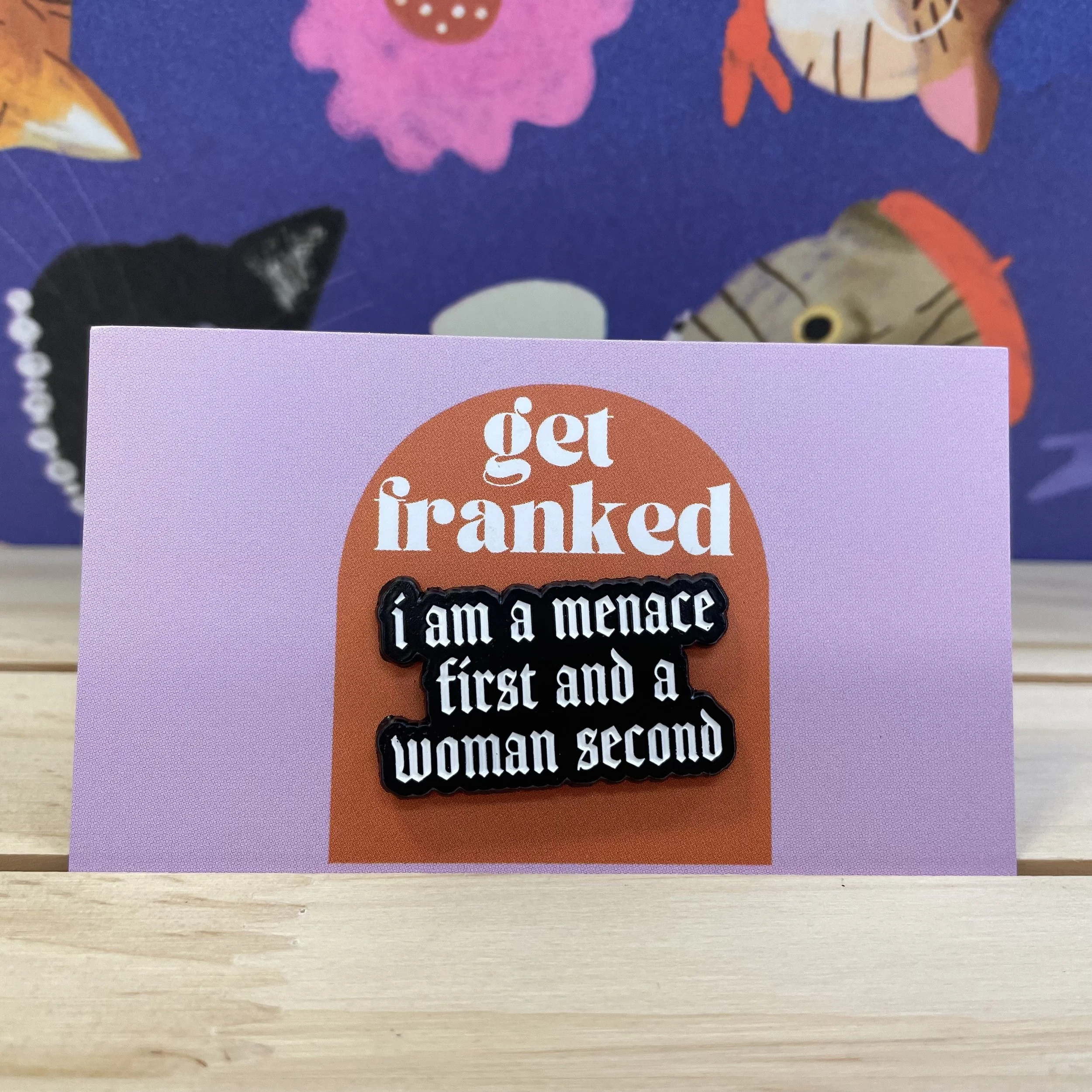 Pin: "I am a menace first and a woman second"