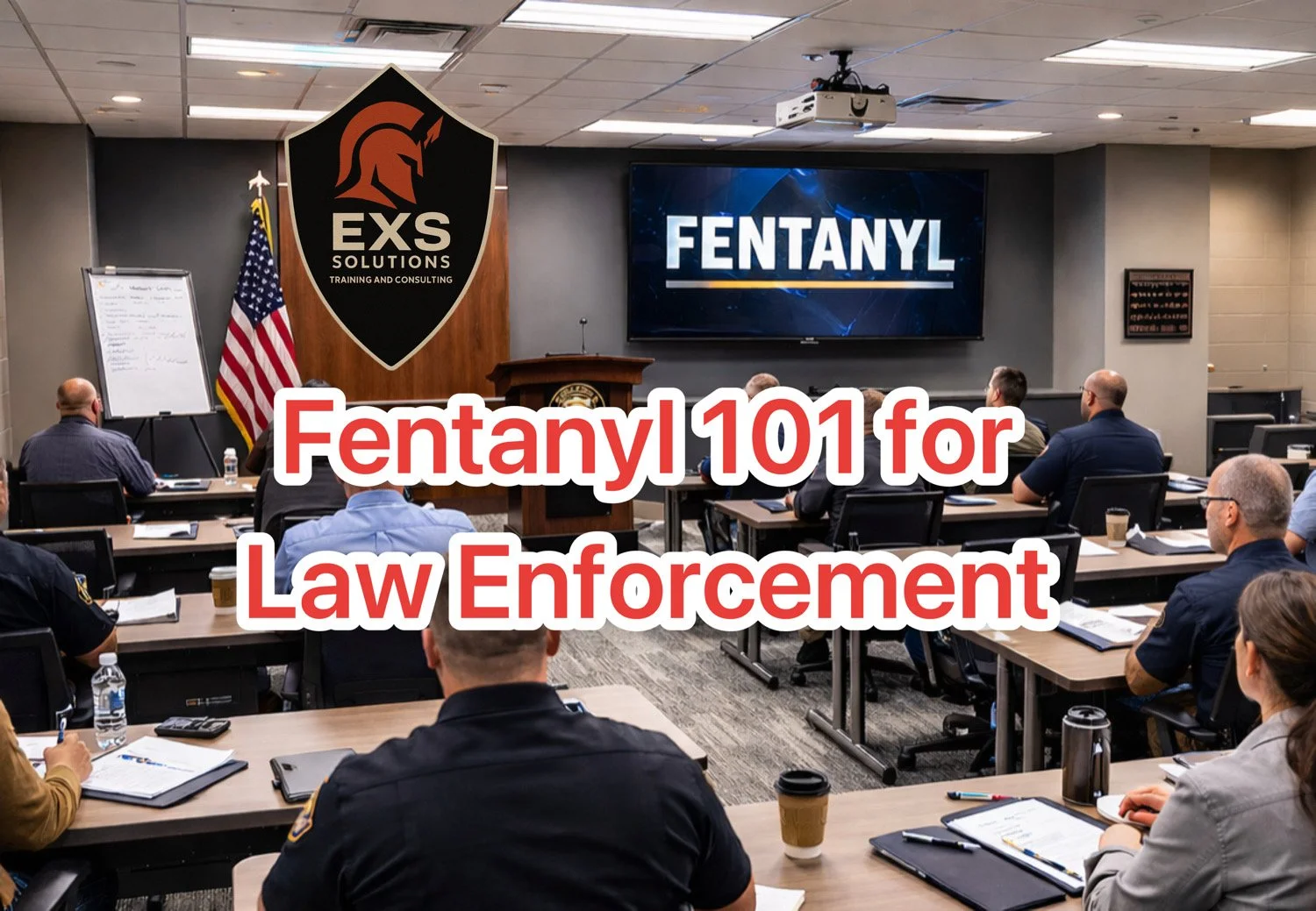 Fentanyl 101 for Law Enforcement