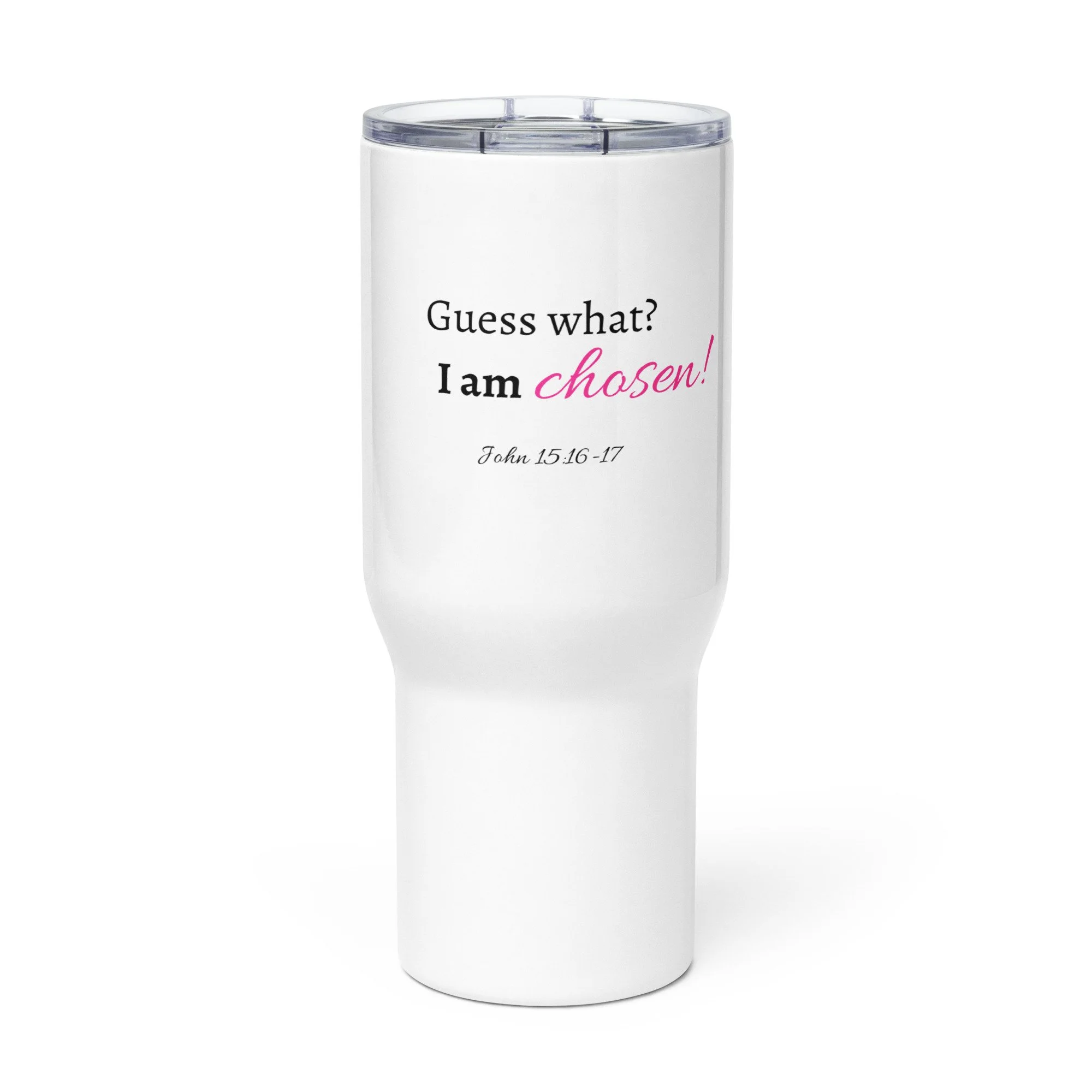 Guess What? I Am Chosen – Travel Mug with Handle