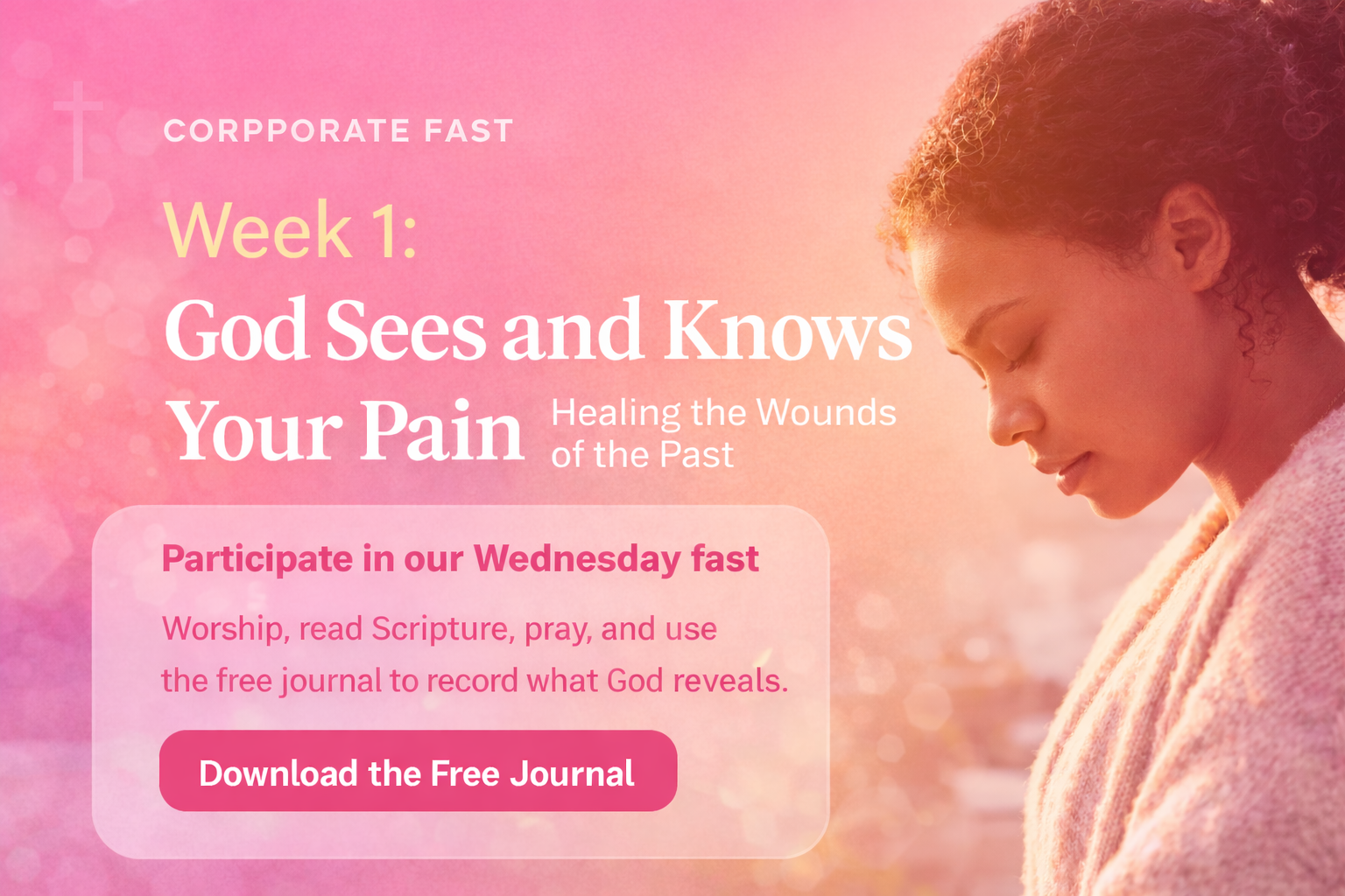 Corporate Fast: Healing the Wounds of the Past (Week 1)