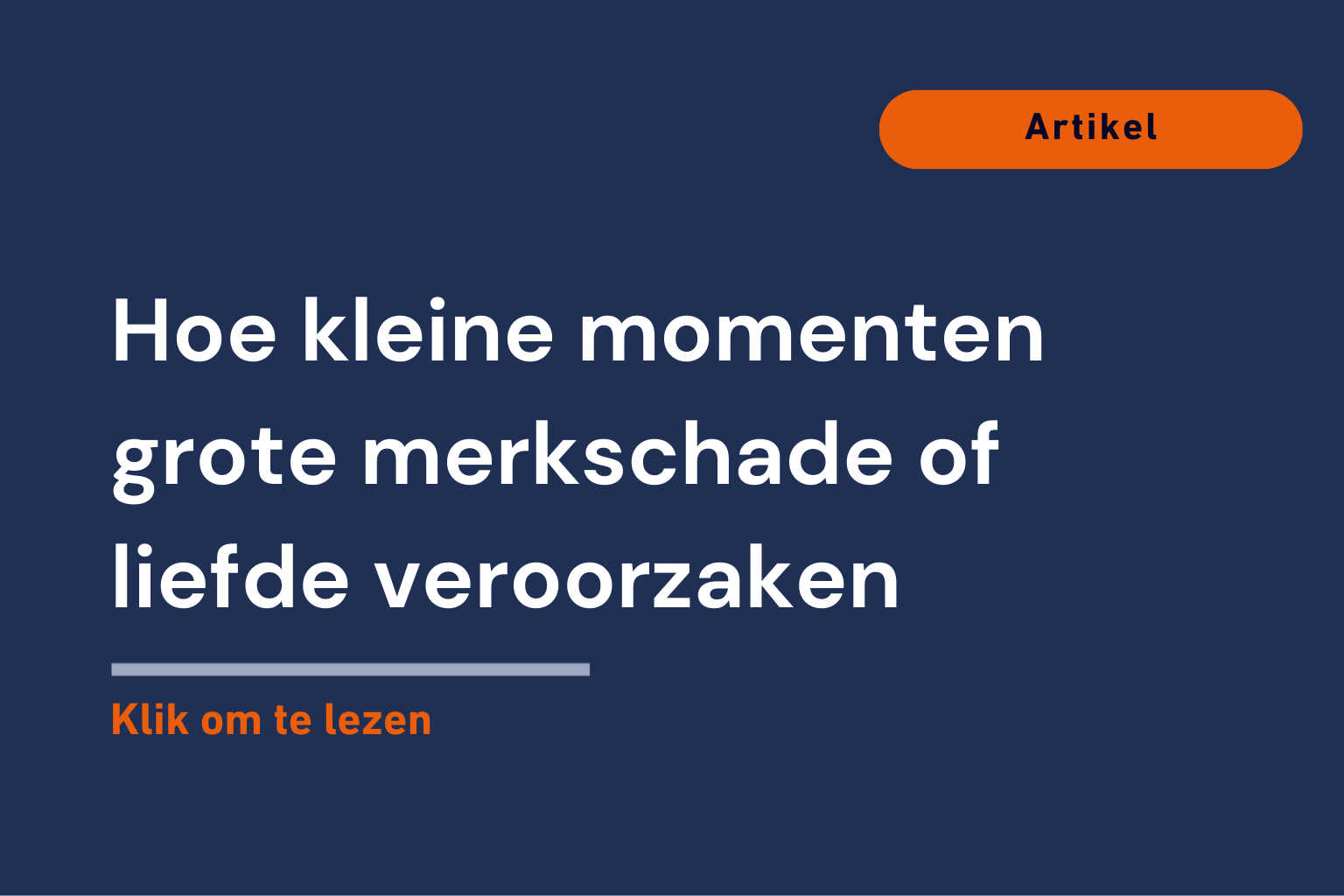 Hoe kleine momenten grote merkschade of liefde veroorzaken