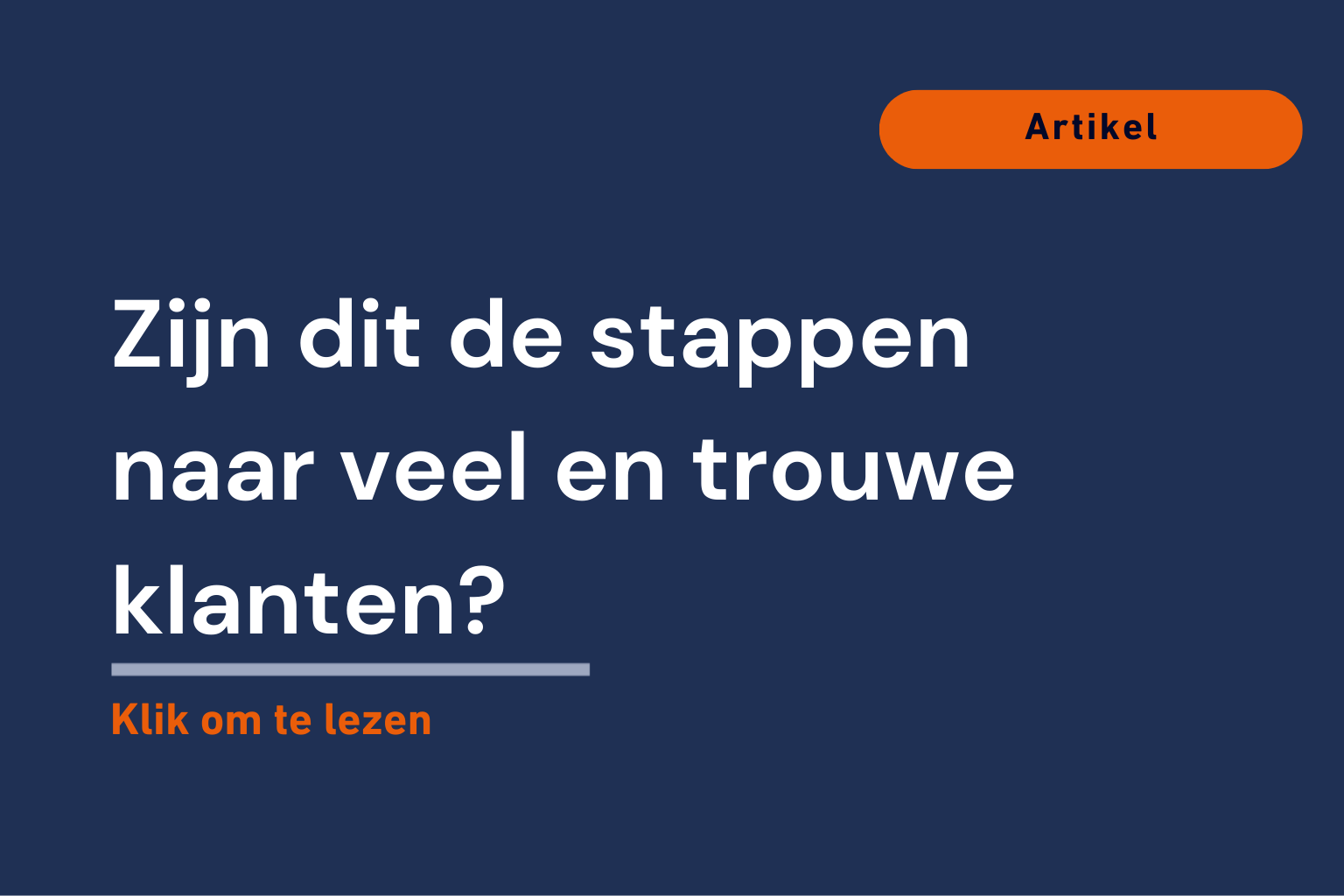 Zijn dit de stappen naar veel en trouwe klanten?