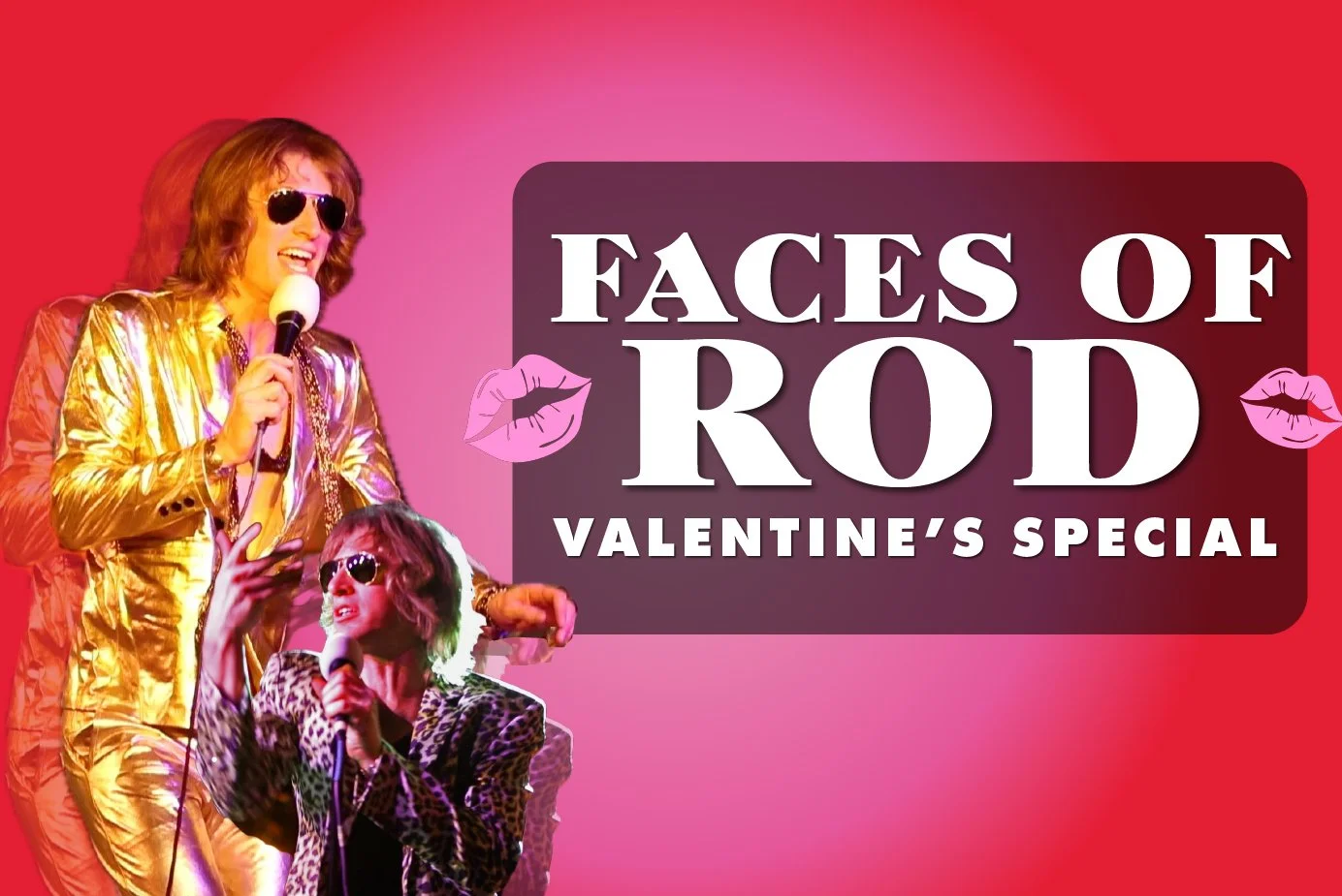 Faces Of Rod- Valentine’s Special NO COVER!