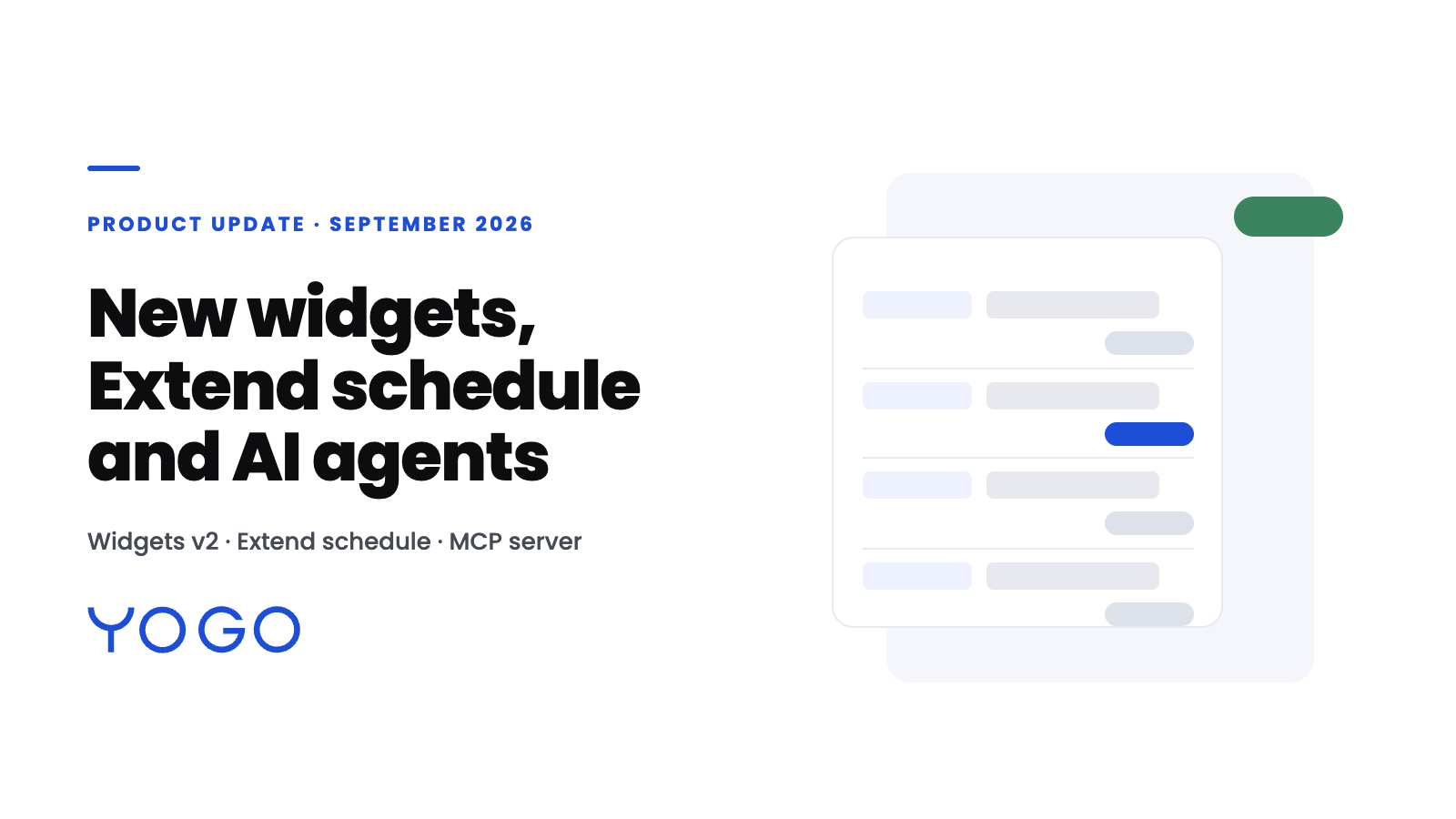 New widgets, Extend schedule and AI agents in YOGO