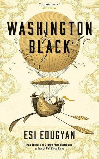 Book cover of 'Washington Black' by Esi Eduyan featuring an illustration of a hot air balloon with a ship shaped hot air balloon basket flying among clouds.