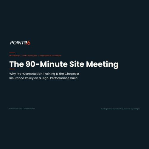 The 90-Minute Site Meeting: Why Pre-Construction Training Is the Cheapest Insurance Policy on a High-Performance Build