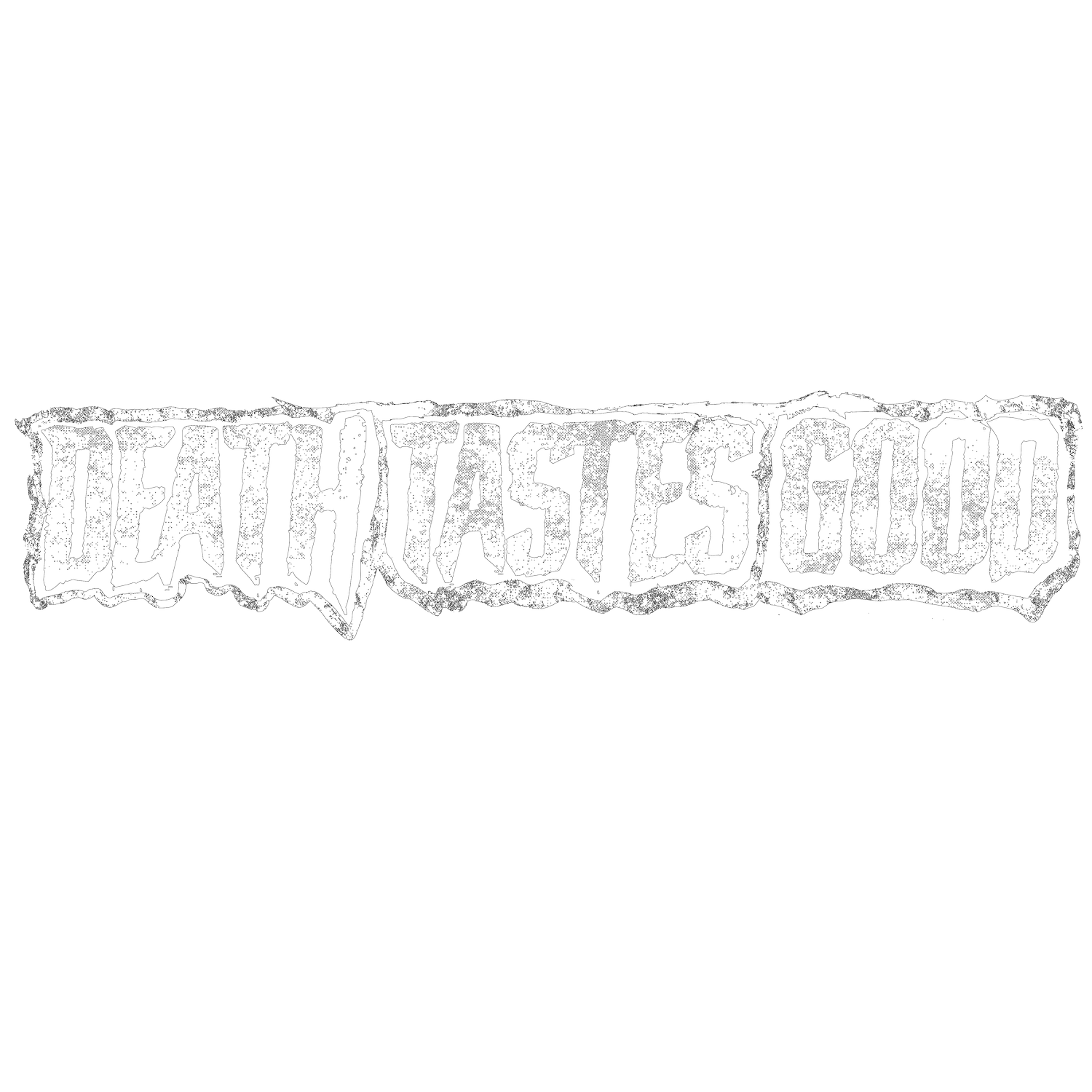 DEATH TASTES GOOD