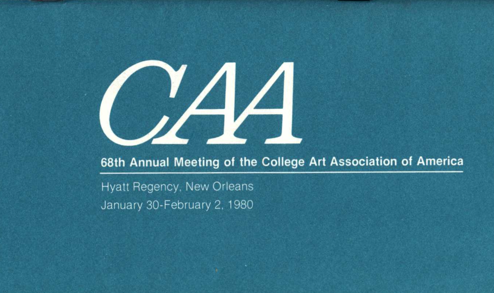 68th Annual Meeting of the College Art Association of America (CAA), New Orleans: Program and Agenda, Jan. 30 - Feb. 2, 1980