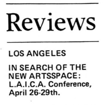 “Los Angeles in Search of The New Artsspace: L.A.I.C.A. Conference, April 26-29th,” by Russell Keziere, Criteria, Spring 1978