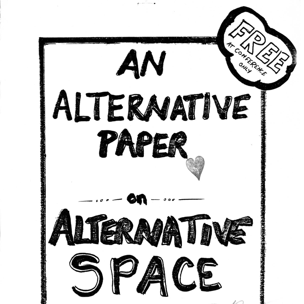 “An Alternative Paper on Alternative Space,” as an Alternative to New Artspace Conference, April 1978