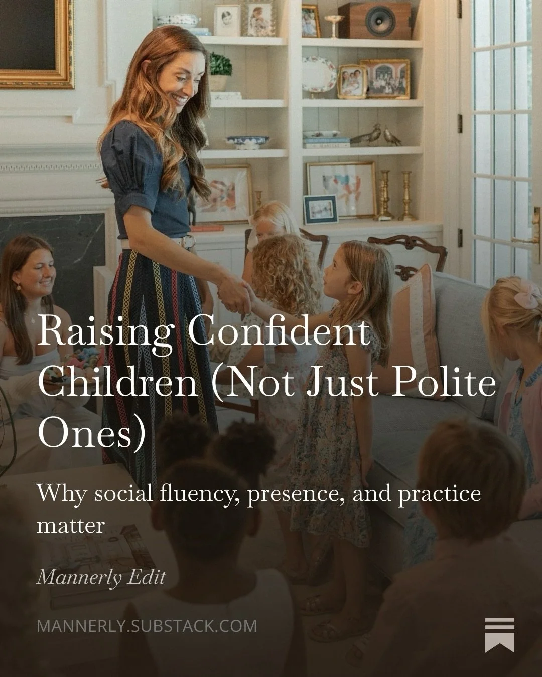 So many parents share with me:
&ldquo;My child is polite, but not confident.&rdquo;

Children today are growing up in a world that offers fewer opportunities to practice modern etiquette skills: fewer unstructured conversations, fewer shared meals, f