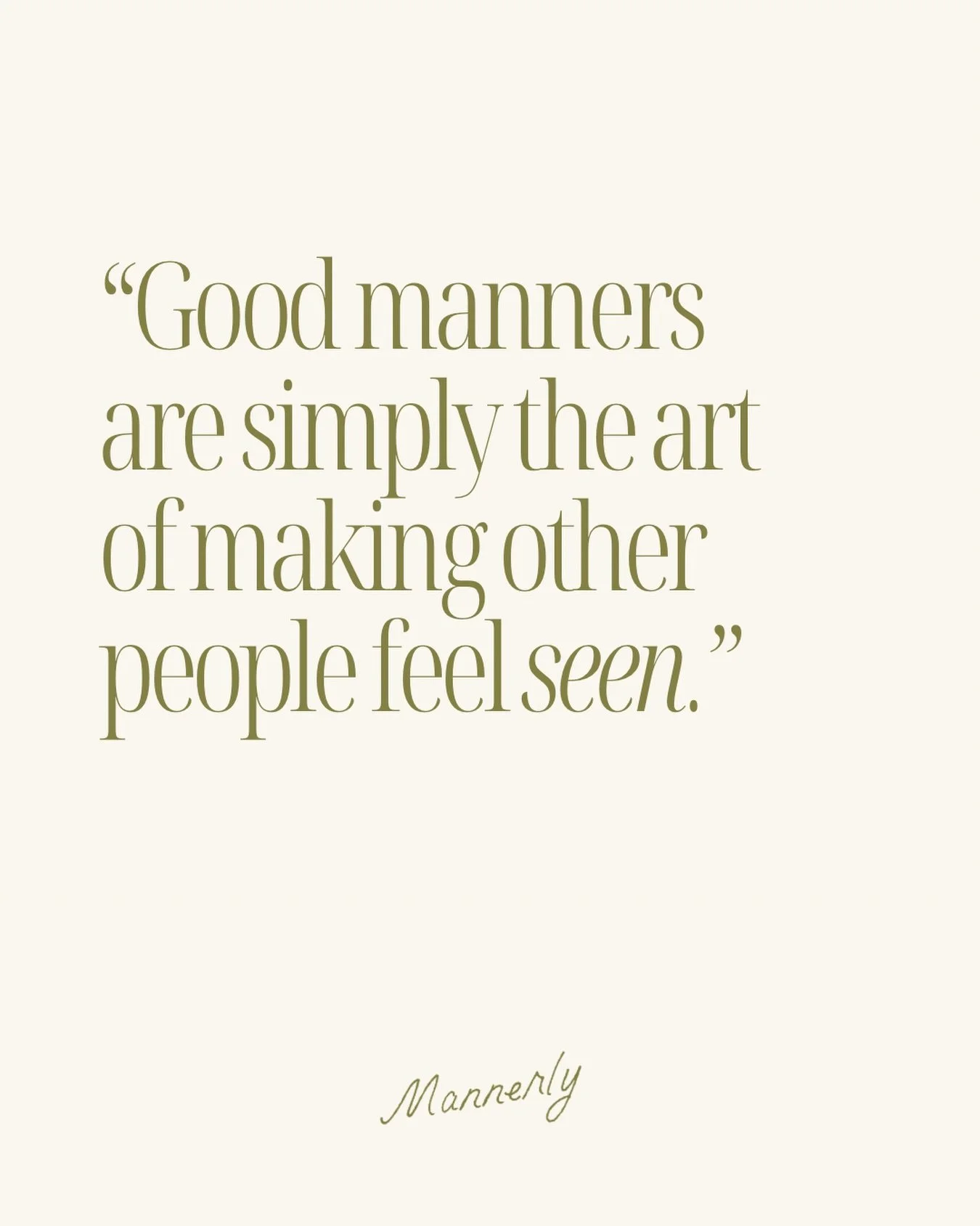 To learn more about our approach to modern etiquette, please visit Mannerly.com