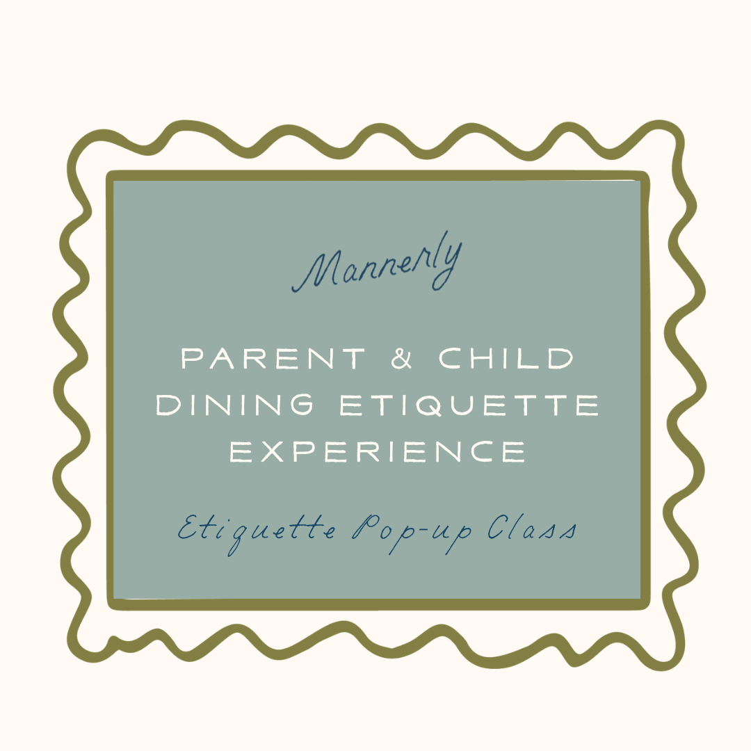Parent & Child Dining Etiquette Experience ($150 per guest)