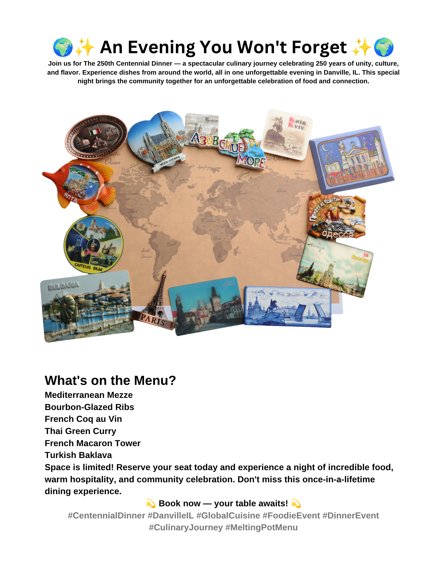 🌍✨ An Evening You Won't Forget ✨🌍 Join us for The 250th Centennial Dinner — a spectacular culinary journey celebrating 250 years of unity, culture, and flavor. Experience dishes from around the .png