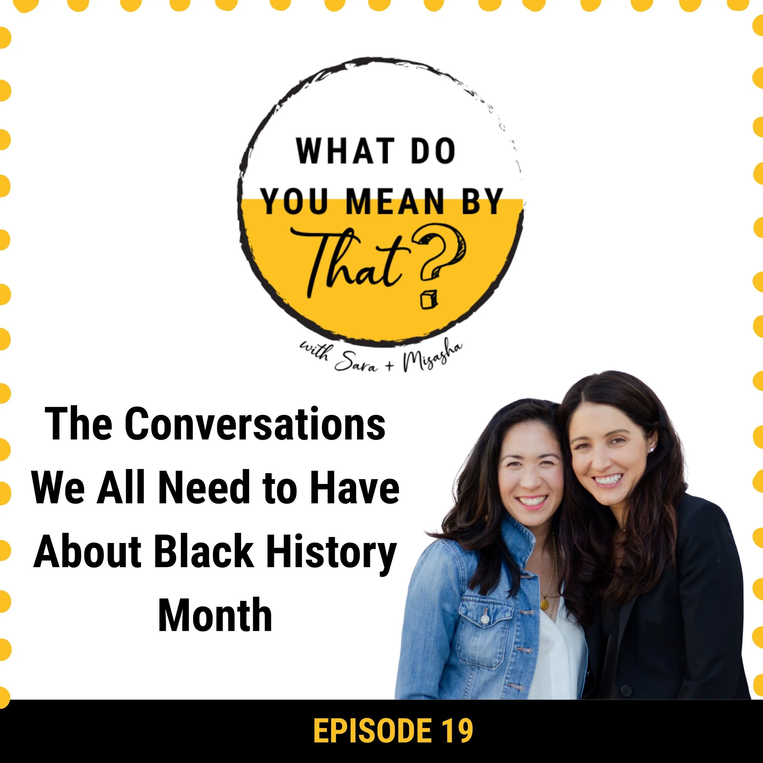 19: The Conversations We All Need to Have About Black History Month