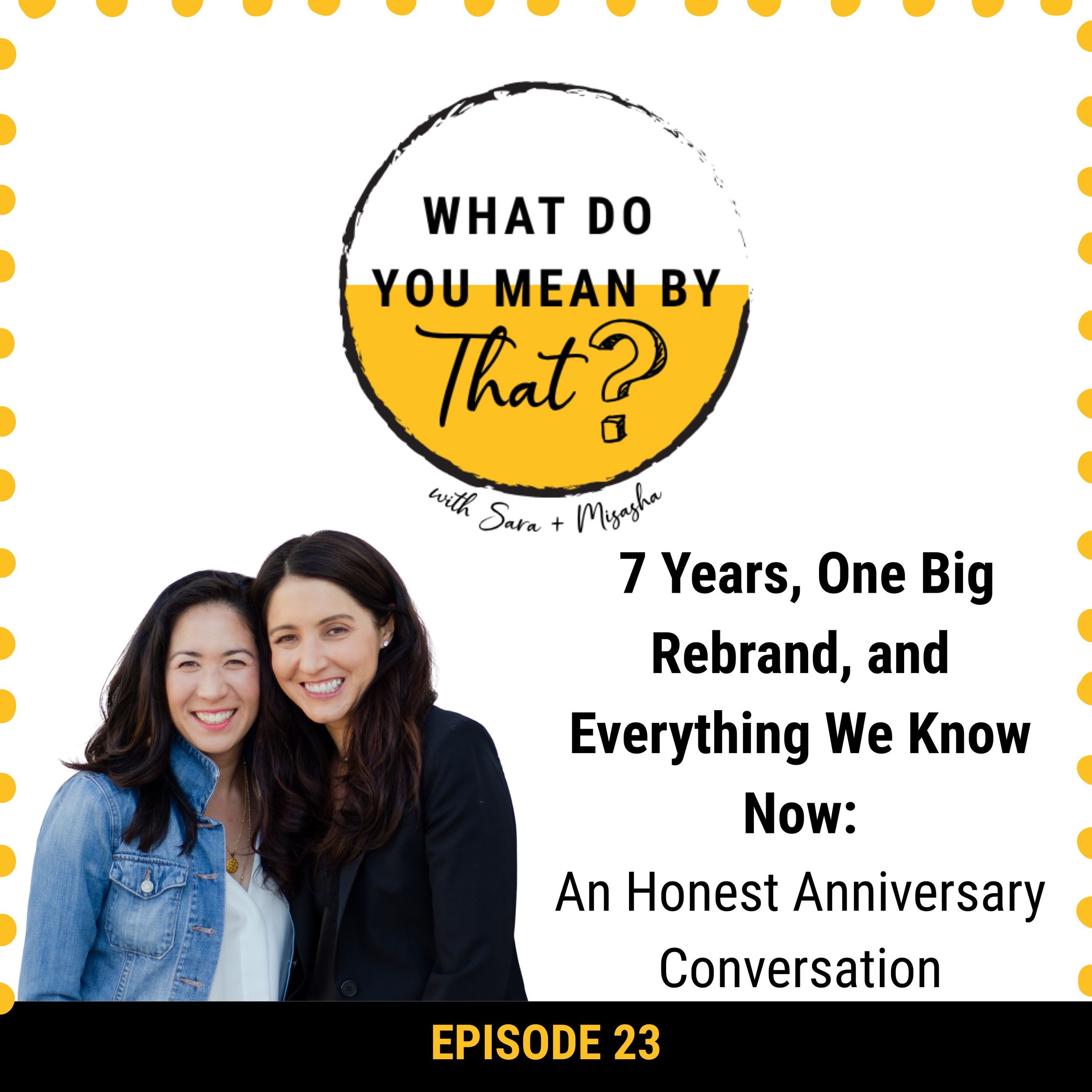 23: 7 Years, One Big Rebrand, and Everything We Know Now: An Honest Anniversary Conversation