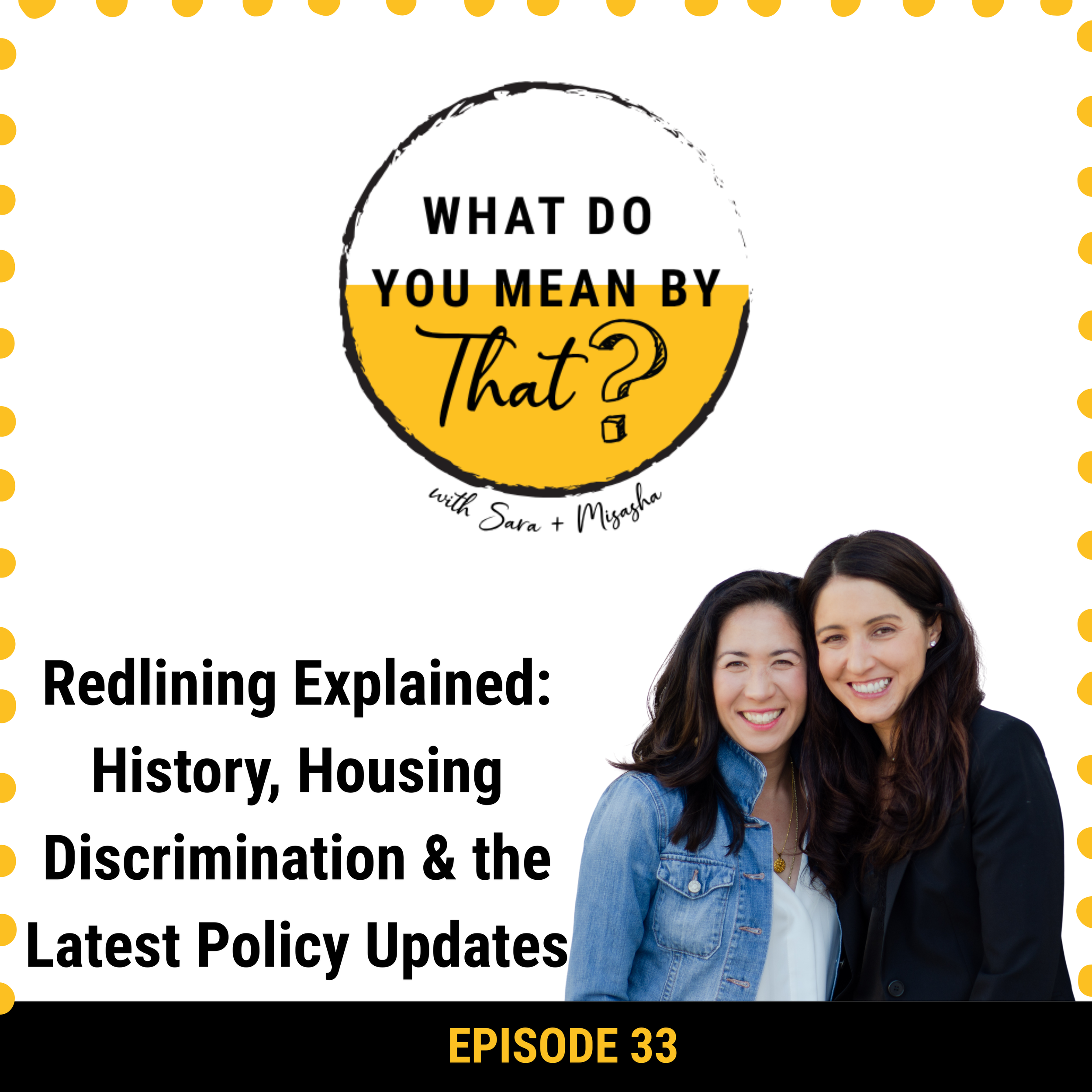 33: Redlining Explained: History, Housing Discrimination &amp; the Latest Policy Updates