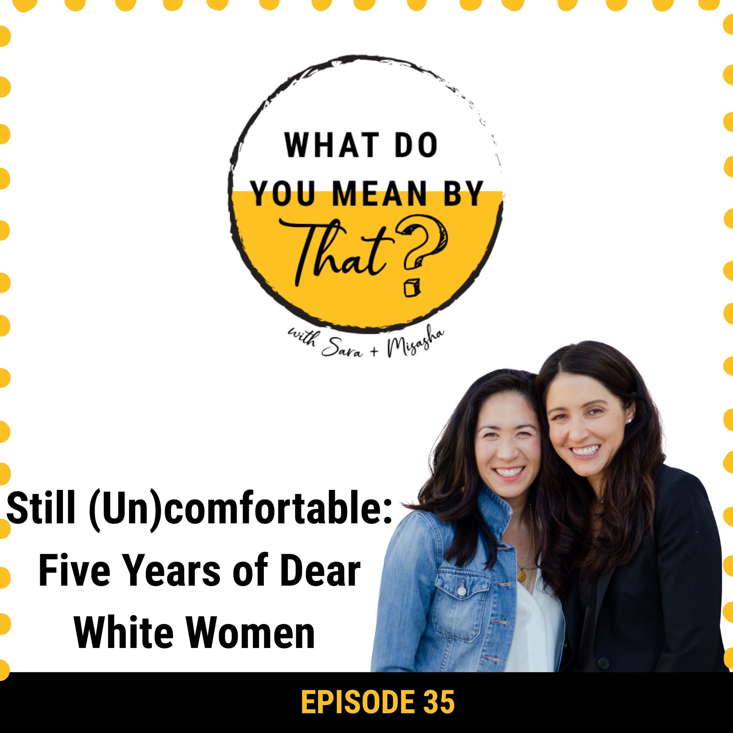 35: Still (Un)comfortable: Five Years of Dear White Women 