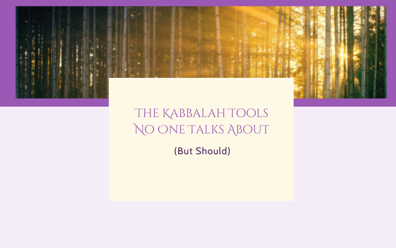 The Kabbalah Tools No One Talks About (But Should)