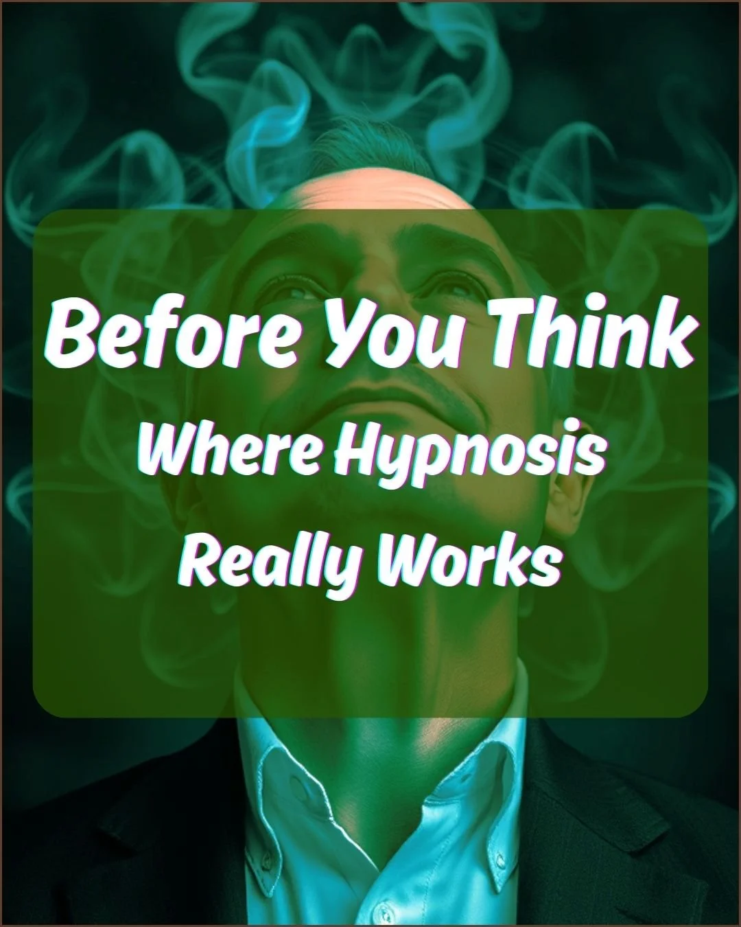 Before You Think - Where Hypnosis Really Works