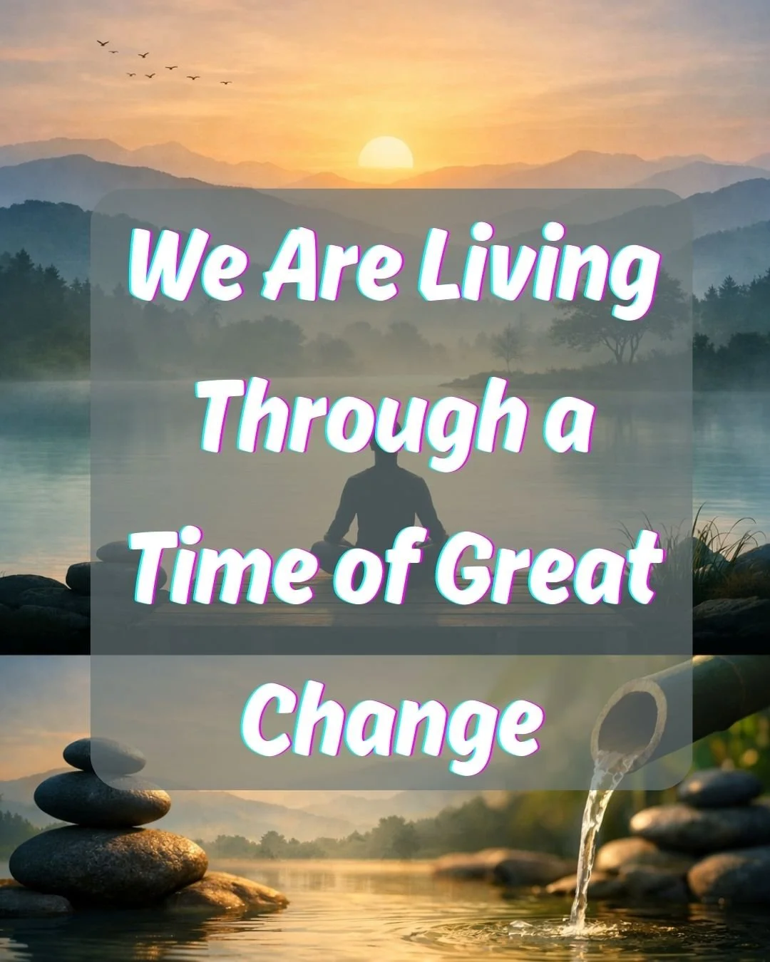 We Are Living Through a Time of Great Change