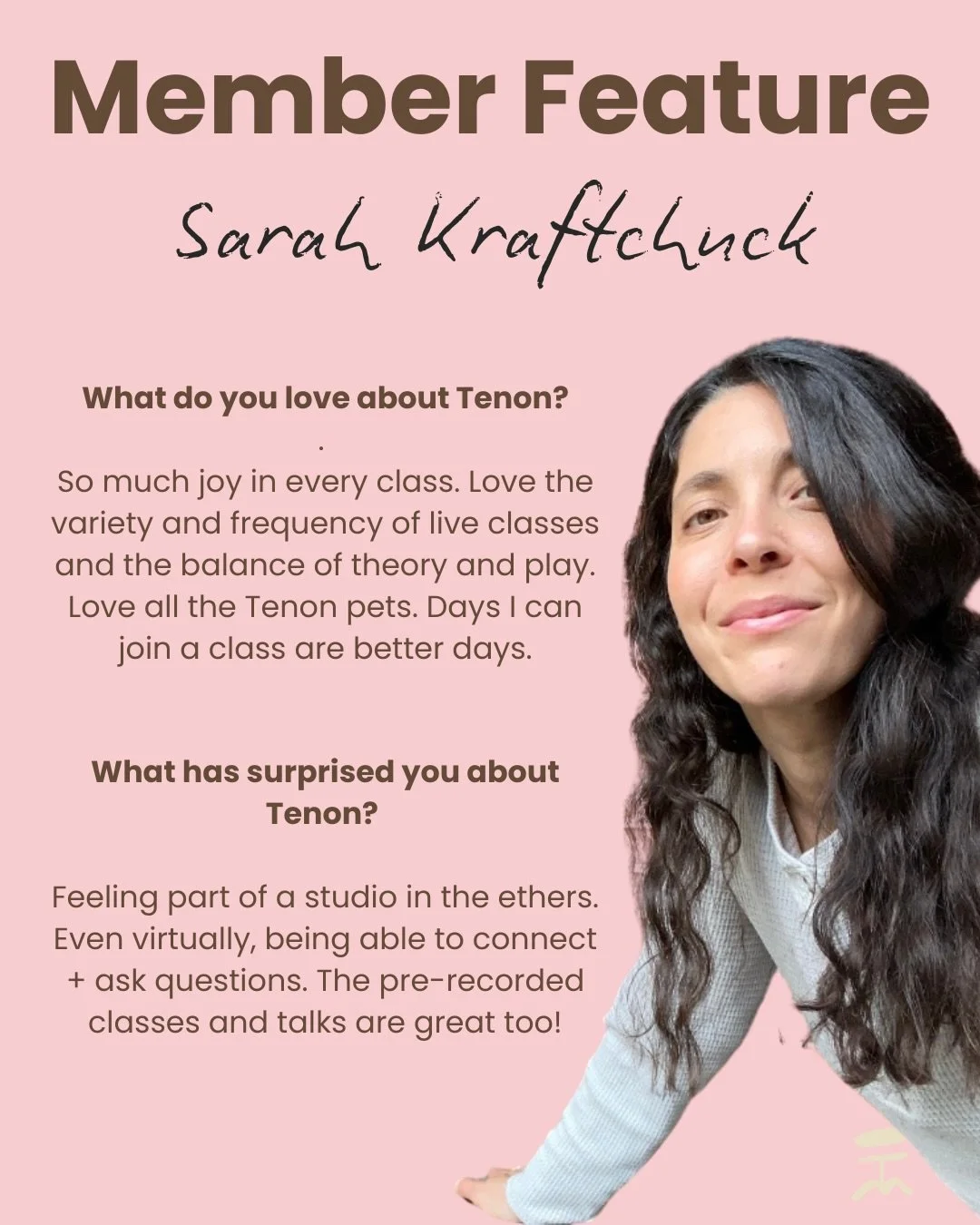 Sarah has been a long time student and friend of Alex&rsquo;s and joined Tenon within our first weeks. She&rsquo;s our Canadian gem and we are so appreciative for her reflections and persepctive on the practice and community! Friendship forever!