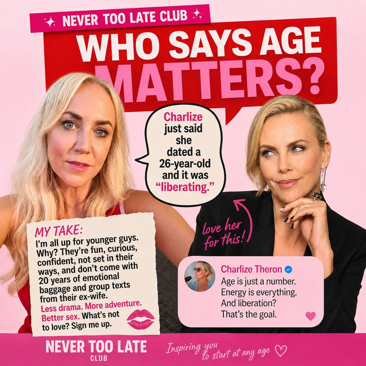 Charlize said it.
Jacqui confirmed it.
And honestly? The Never Too Late Club fully supports age-gap optimism. 💋

At this point we&rsquo;re not looking for perfection&hellip;
we&rsquo;re looking for good energy, emotional availability, no weird bitte