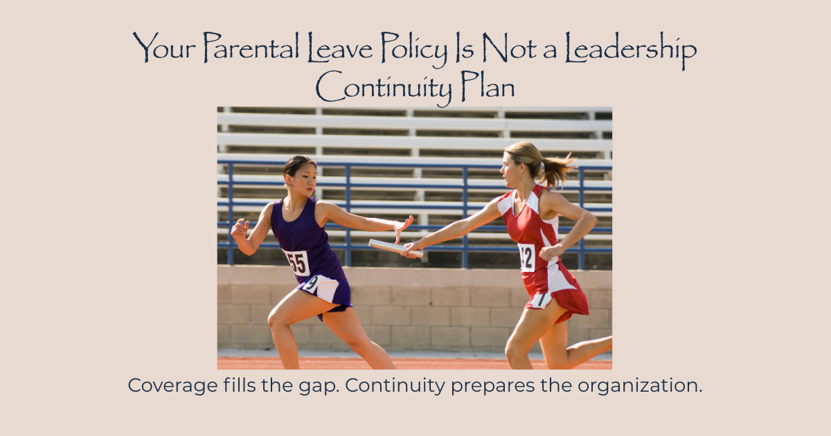 Your Parental Leave Policy Is Not a Leadership Continuity Plan