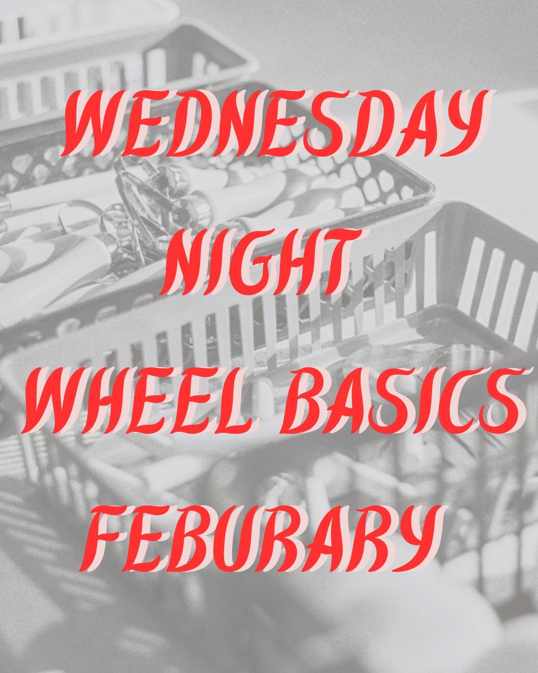 WEDNESDAY NIGHT WHEEL BASICS FEBURARY copy.jpg