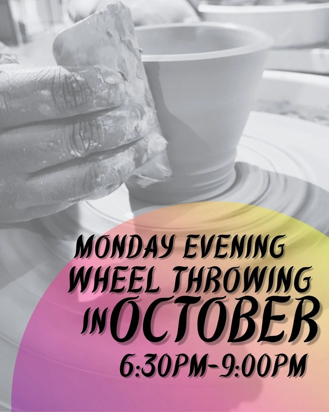 Monday Evening Wheel Throwing -- October (6:30PM-9:00PM)