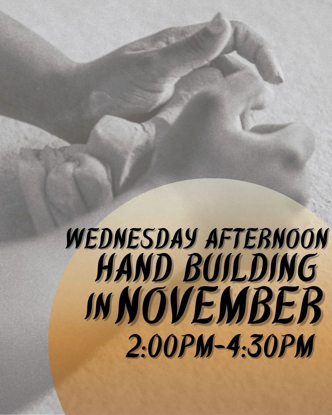 Wednesday Afternoon Hand Building -- November (2:00Pm-4:30PM)