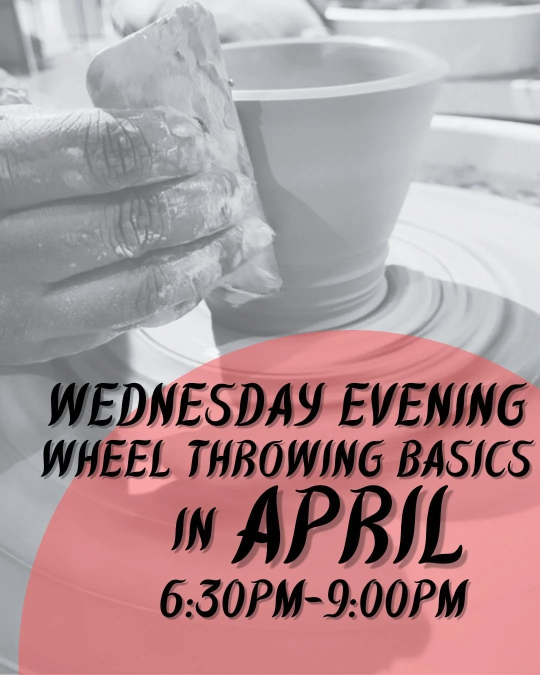 APRIL WHEEL THROWING copy.jpg