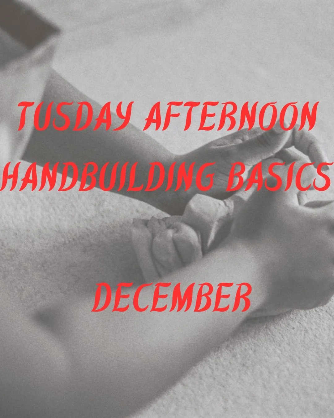 tuesday afternoon handbuilding basics december copy.jpg
