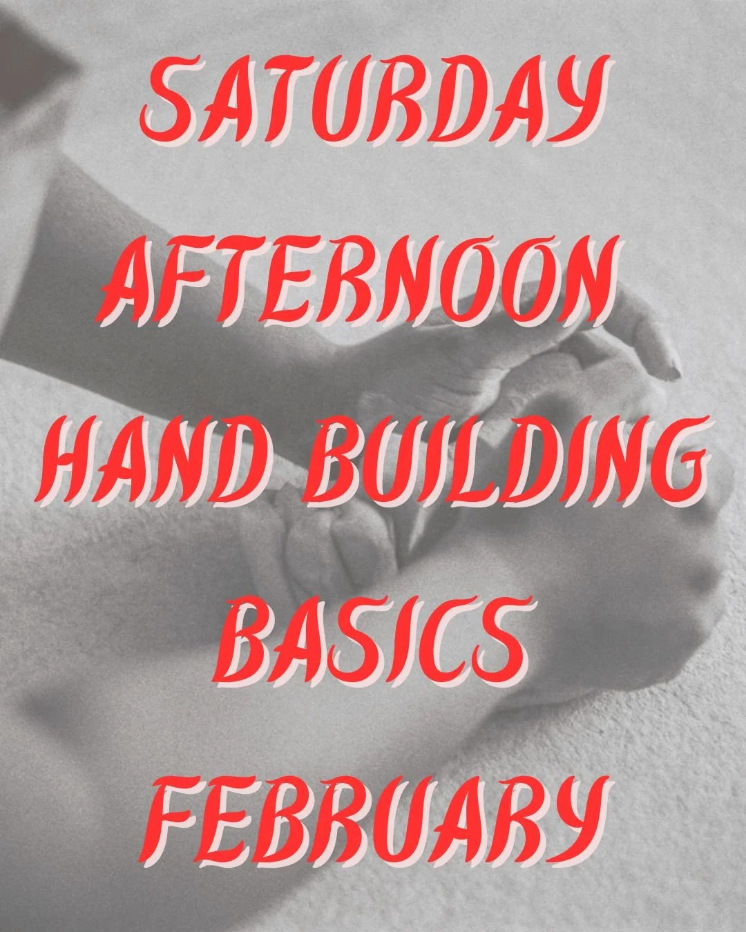 Saturday Afternoon Hand Building basics february.jpg