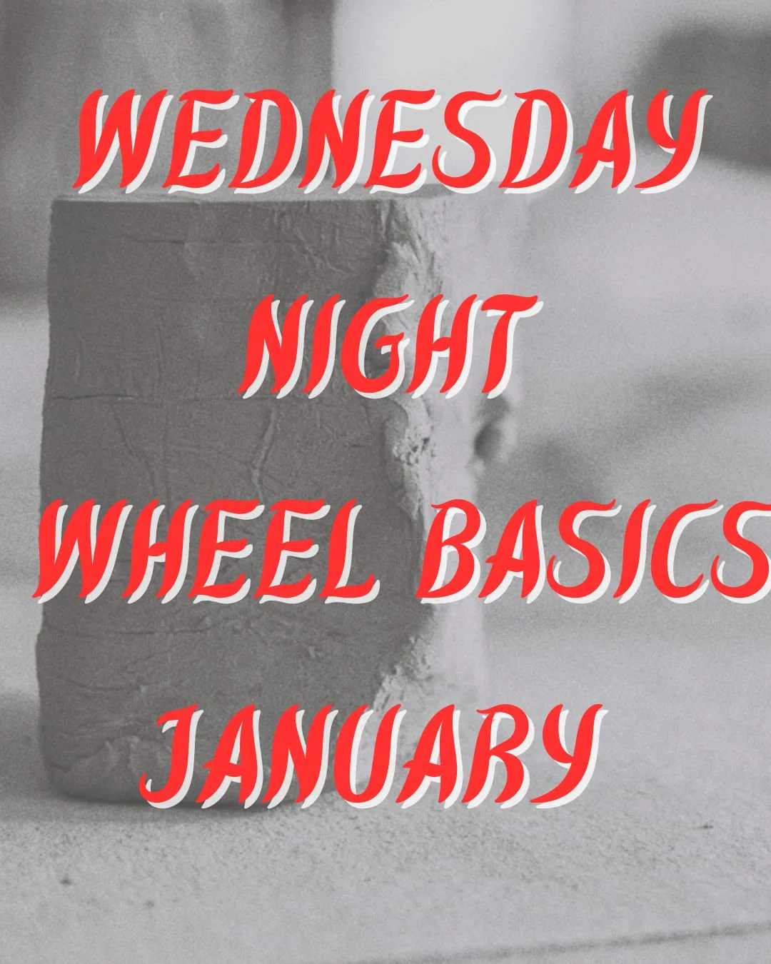 Wednesday Night Wheel Basics January -- (6:30PM-9:00PM)