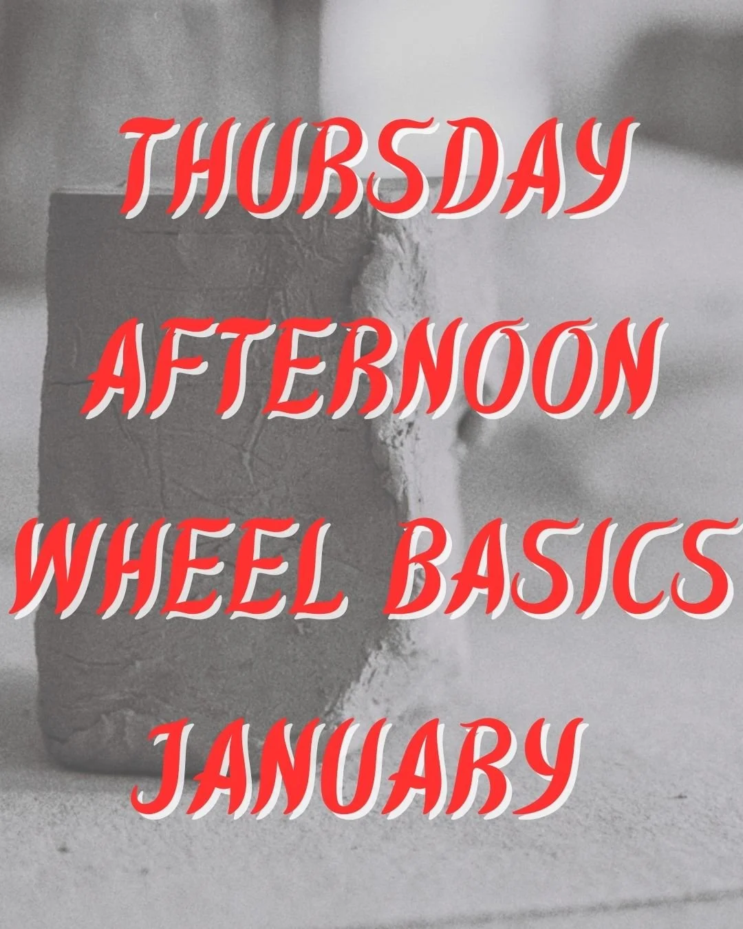 Thursday Afternoon Wheel Basics January -- (2:00PM-4:30PM)