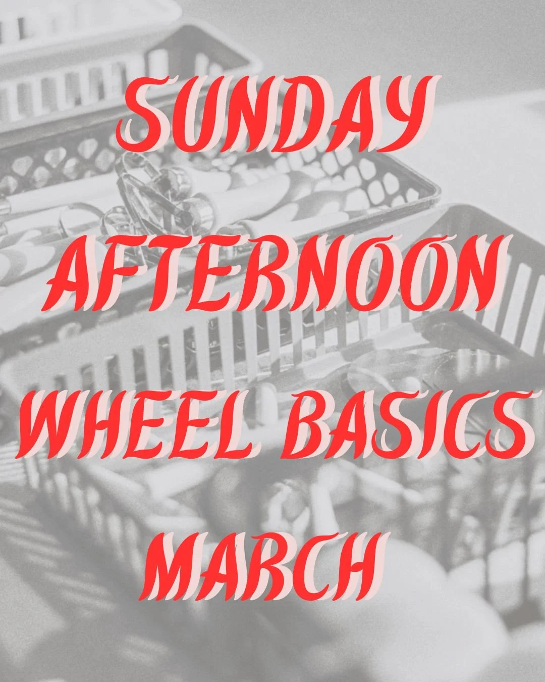 Sunday Afternoon Wheel Basics -- March (3:00-5:30PM)