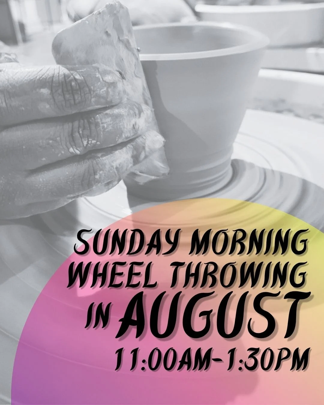 sunday morning WHEEL THROWING.jpg