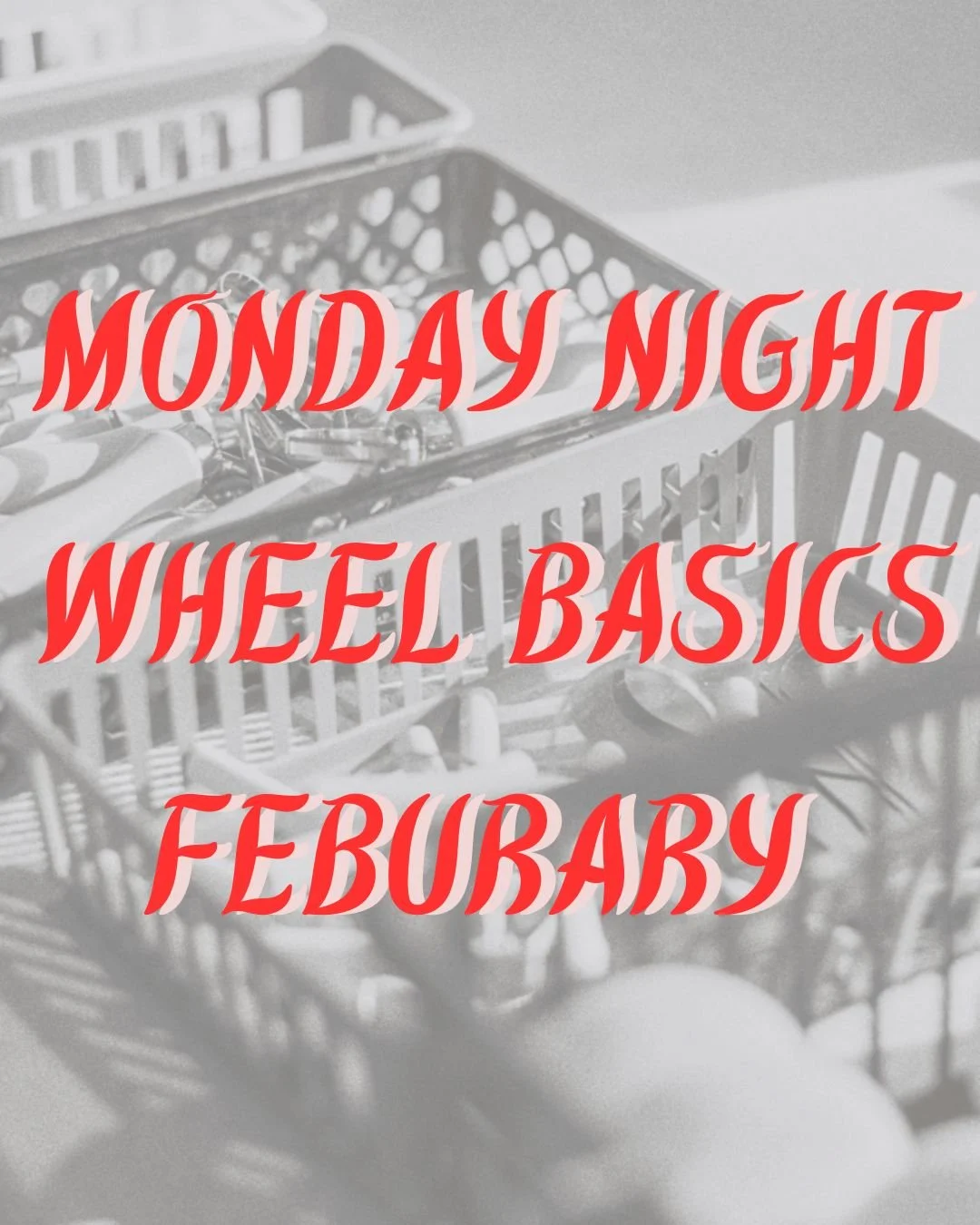 MONDAY NIGHT WHEEL BASICS FEBURARY copy.jpg