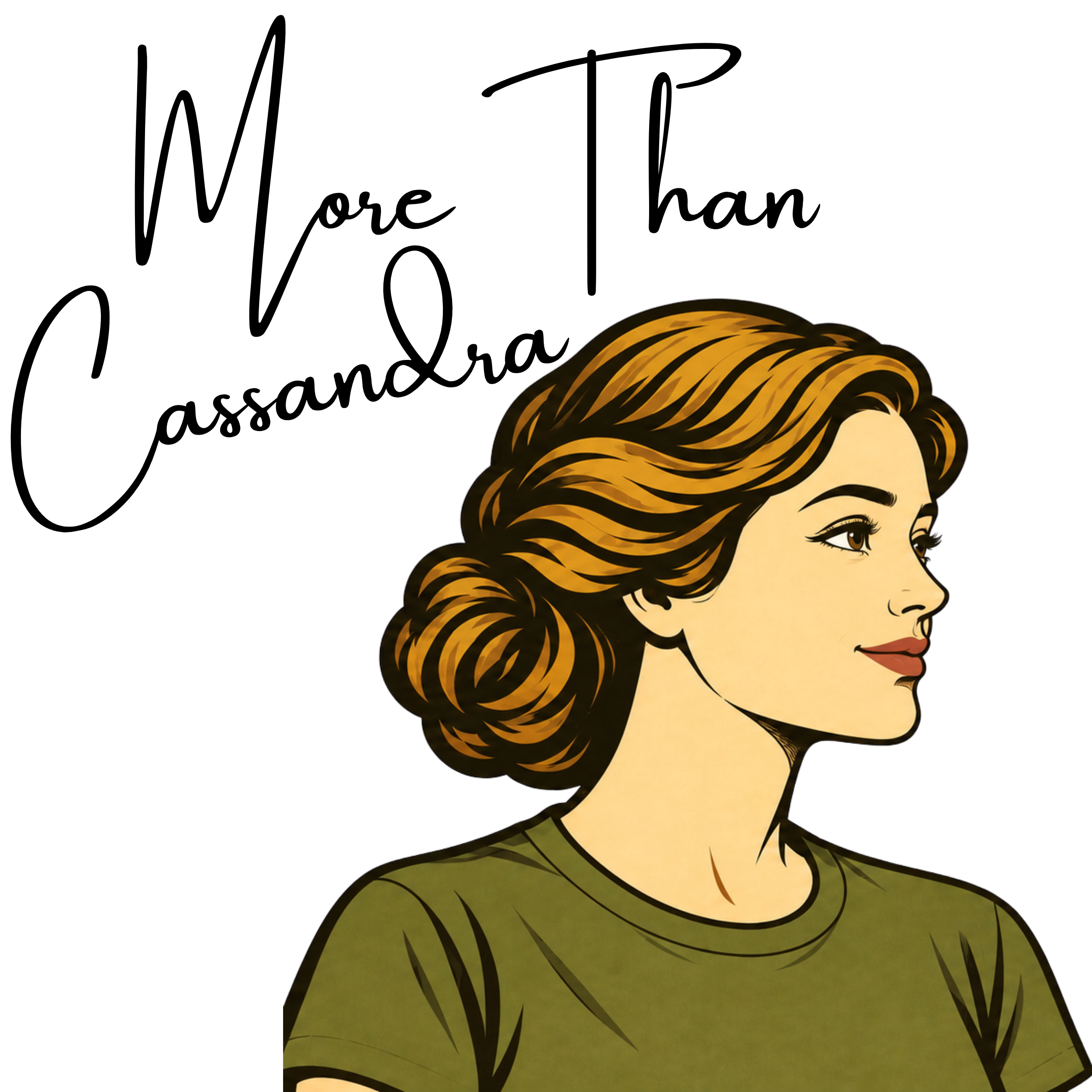 Illustration of a woman looking ahead, captioned More Than Cassandra