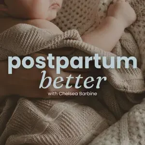 Close-up of a baby wrapped in a knitted blanket with the text 'postpartum better with Chelsea Barbine' (the podcast title) overlaid.
