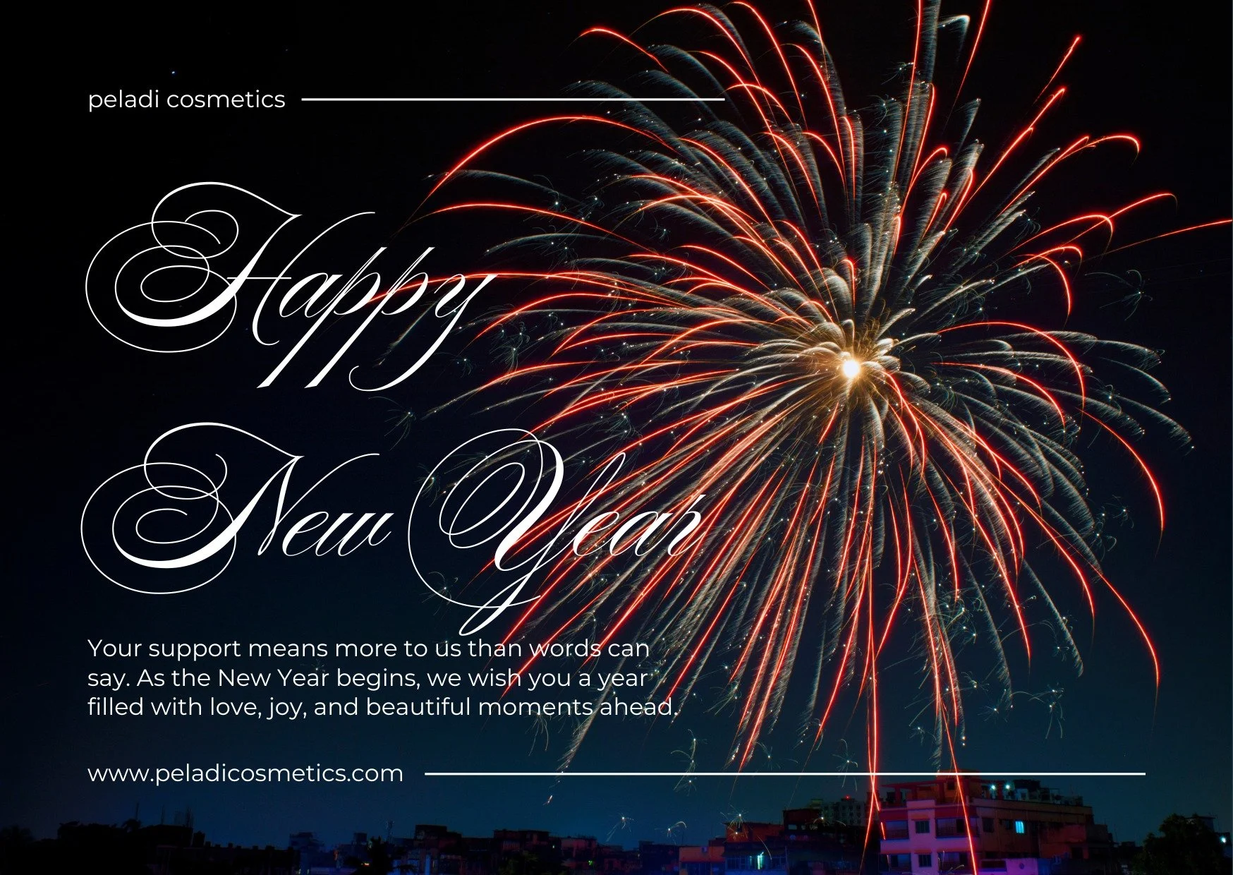 As we welcome the New Year, we want to take a moment to sincerely thank you for choosing and trusting Peladi Cosmetics. Your continued support means so much to our team, and it&rsquo;s a privilege to be part of your journey. 

May the year ahead brin