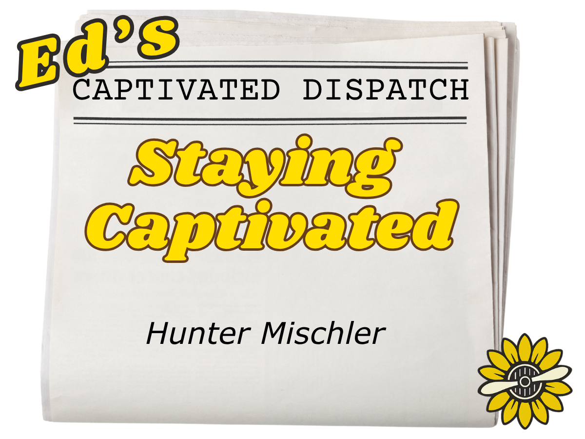 August 2026-Staying Captivated - Hunter Mischler