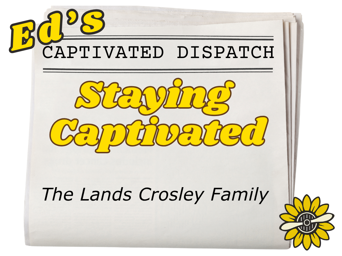 July 2026-Staying Captivated - The Lands Crosley Family