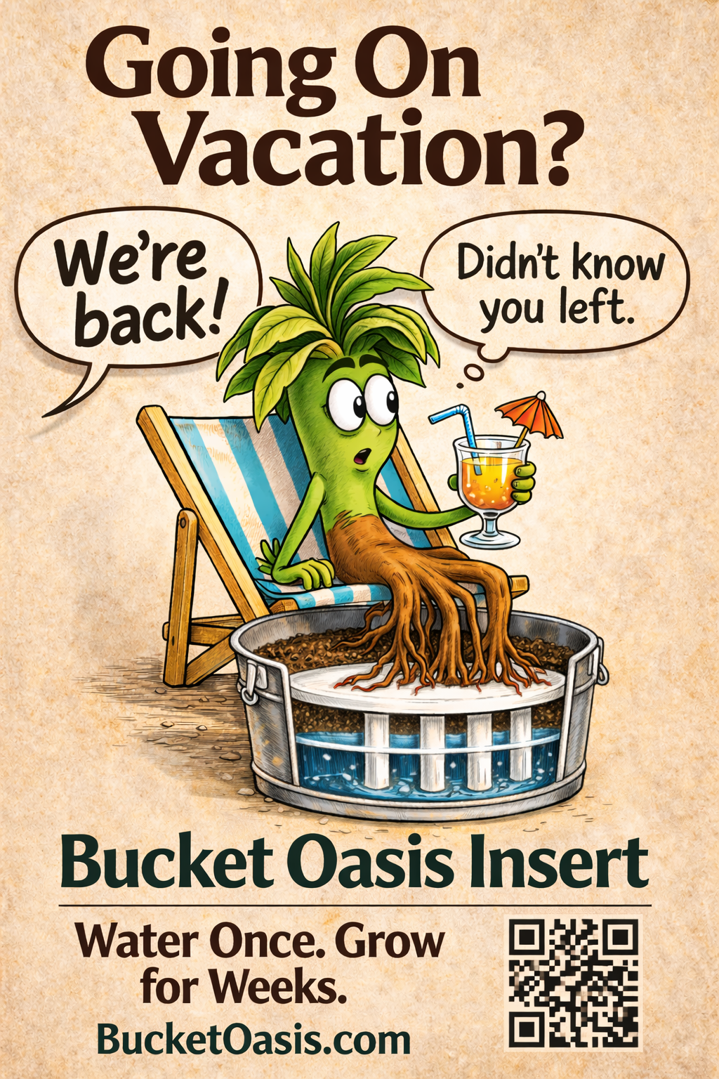 A cartoon tree character relaxing on a beach chair with a drink, saying "We're back!" while a plant-like head with leafy foliage and roots sits in a bucket of water. The poster advertises a bucket oasis insert for growing plants, with text "Water once. Grow for weeks." and a QR code.