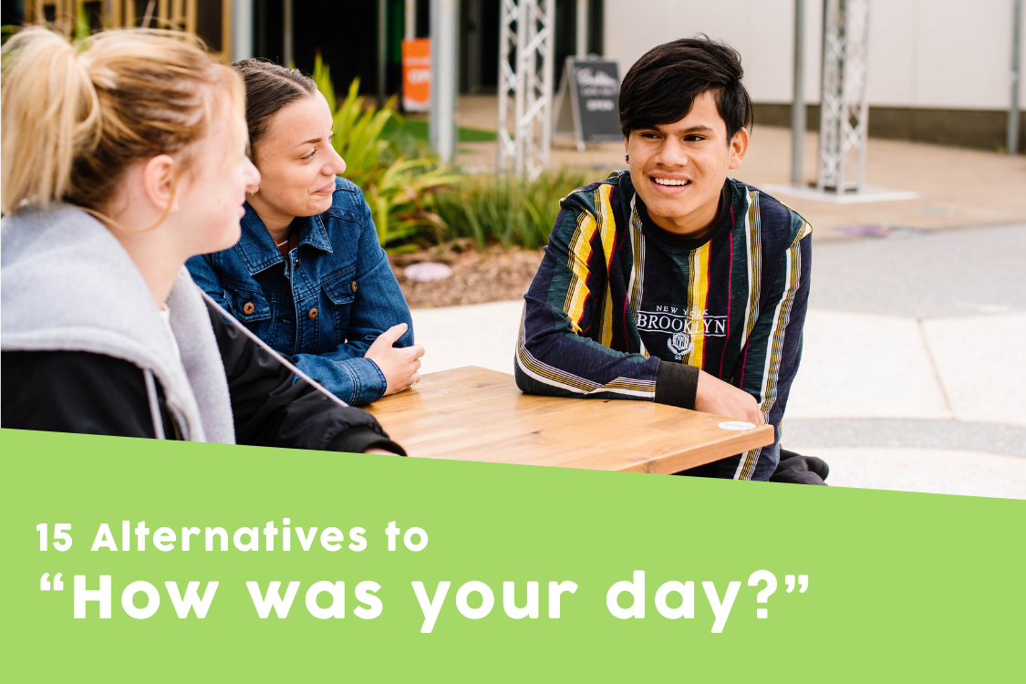 15 Alternatives to ‘How was your day?’