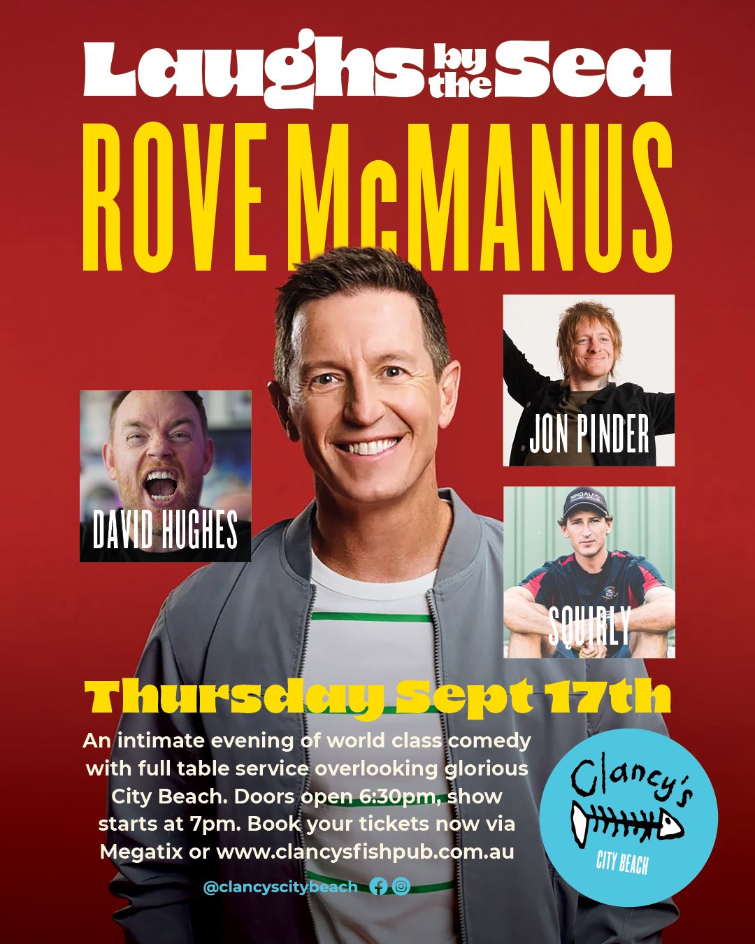 
An intimate evening of world class comedy will full table service overlooking glorious City Beach
Featuring
ROVE MCMANUS
JON PINDER
DAVID HUGHES
SQUIRLY
 Thurs sept 17th
Doors 6.30pm , Show 7pm
